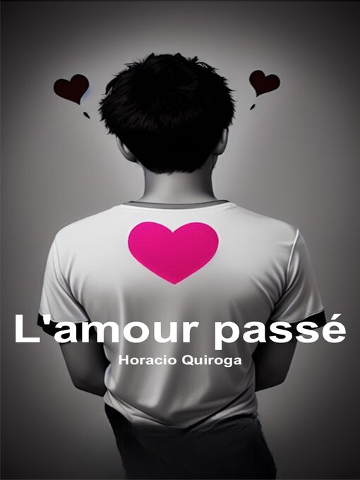Title details for L'amour passé (Français) by Horacio Quiroga - Wait list